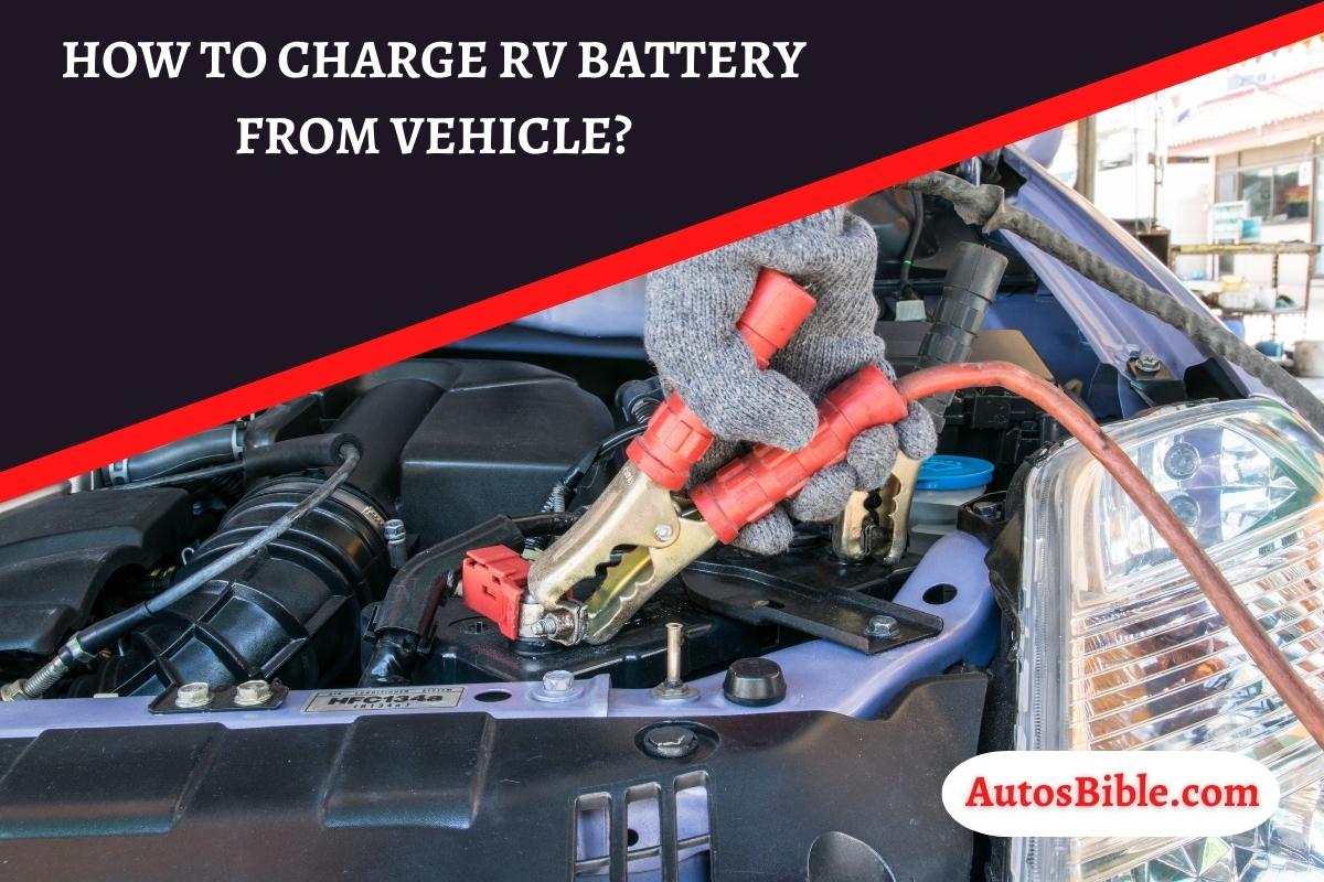How To Charge RV Battery From Vehicle