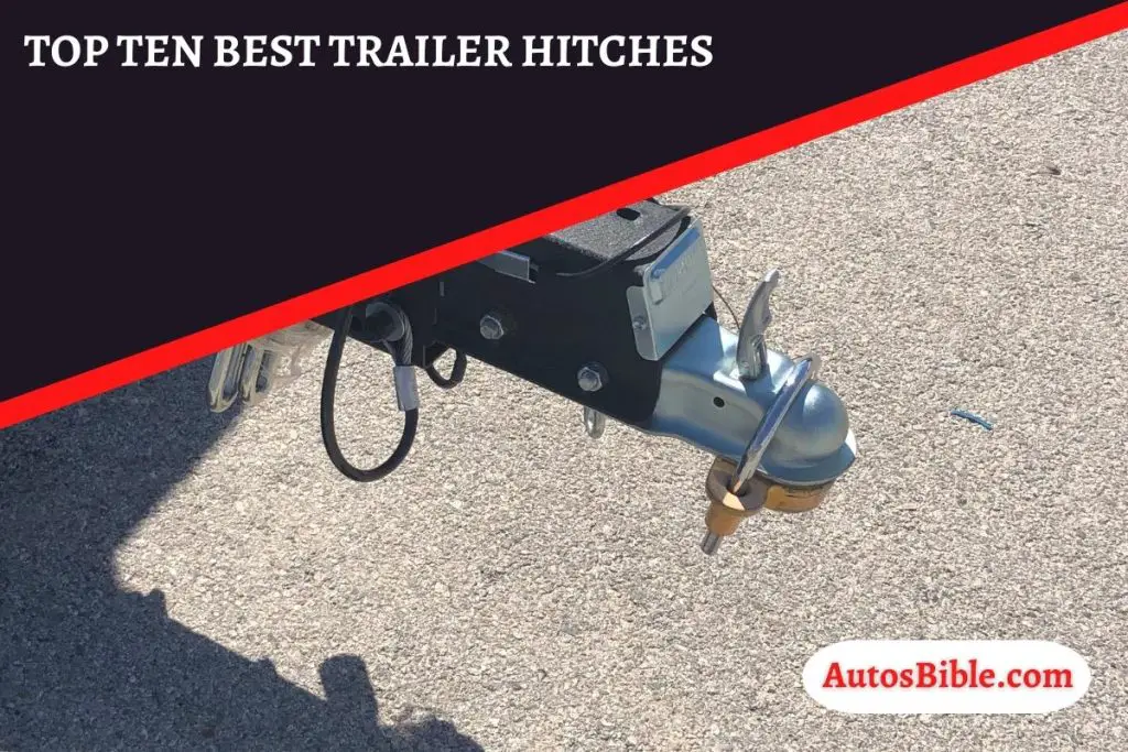 Top 10 Best Trailer Hitches of 2024 The Ultimate Guide