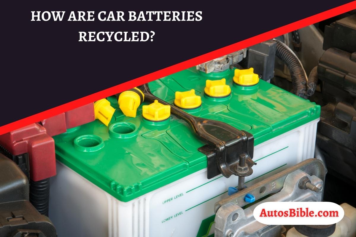 How Are Car Batteries Recycled