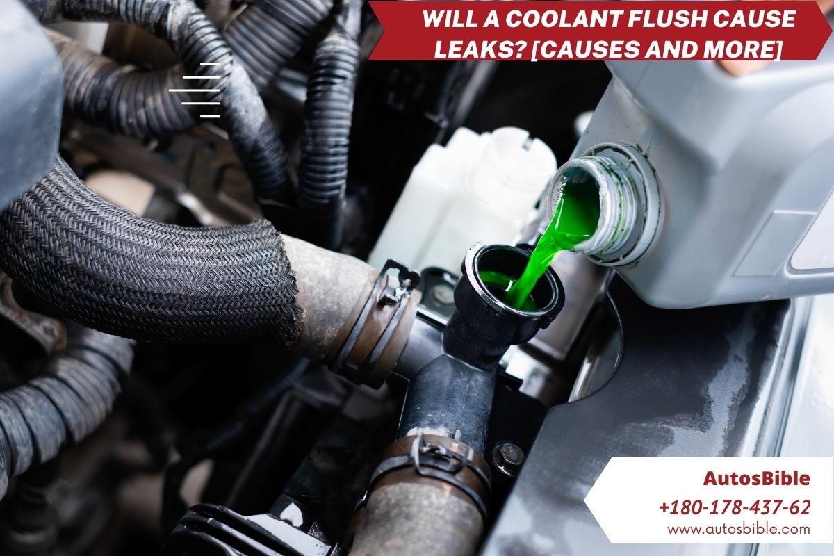 Will A Coolant Flush Cause Leaks